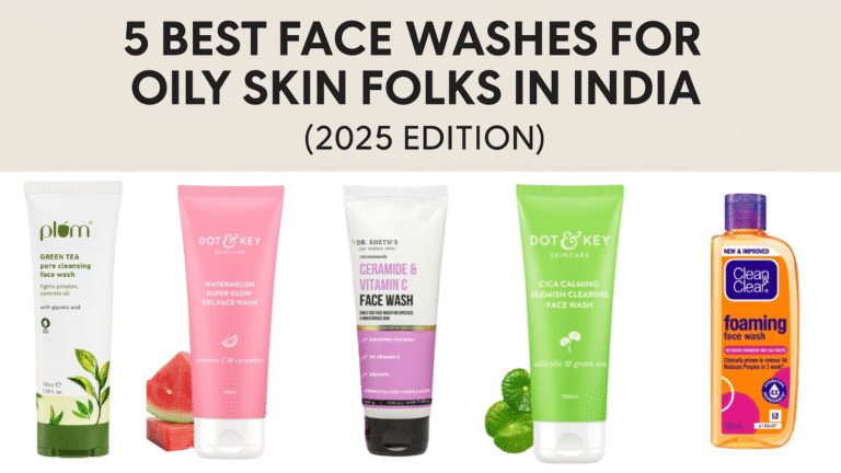 5 Best Face Washes for Oily Skin Folks in India